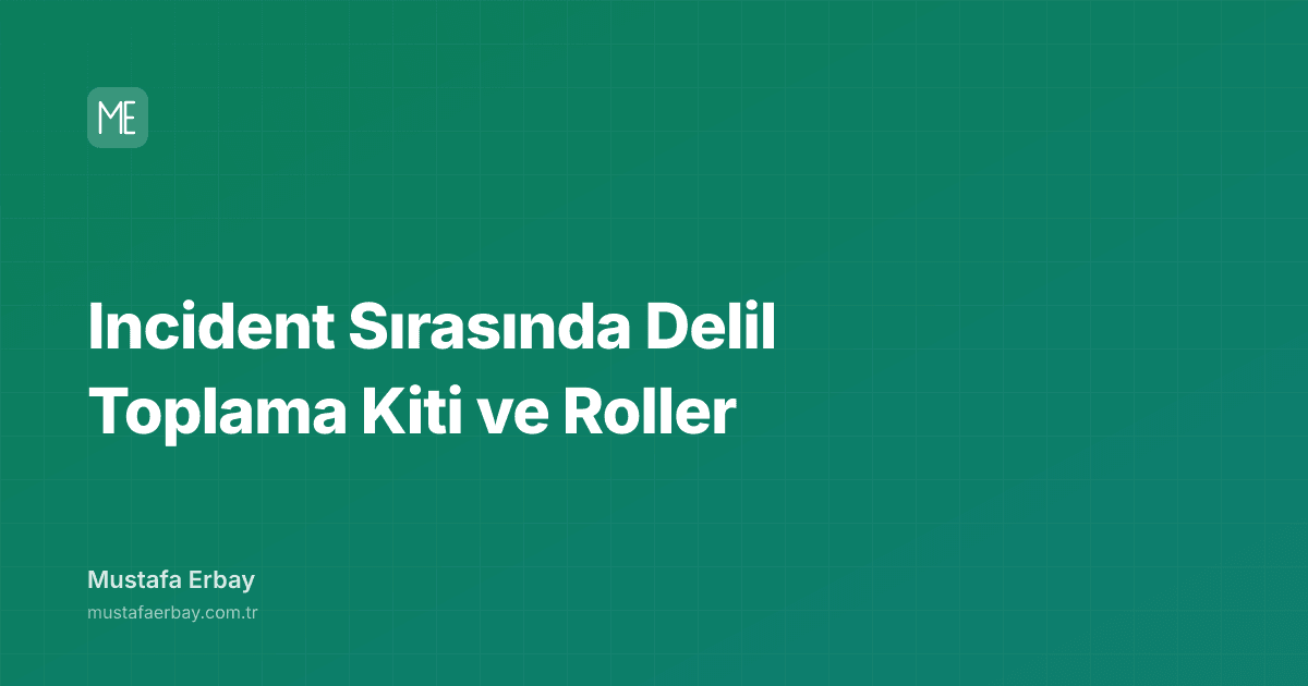 Incident Sırasında Delil Toplama Kiti ve Roller — kapak görseli
