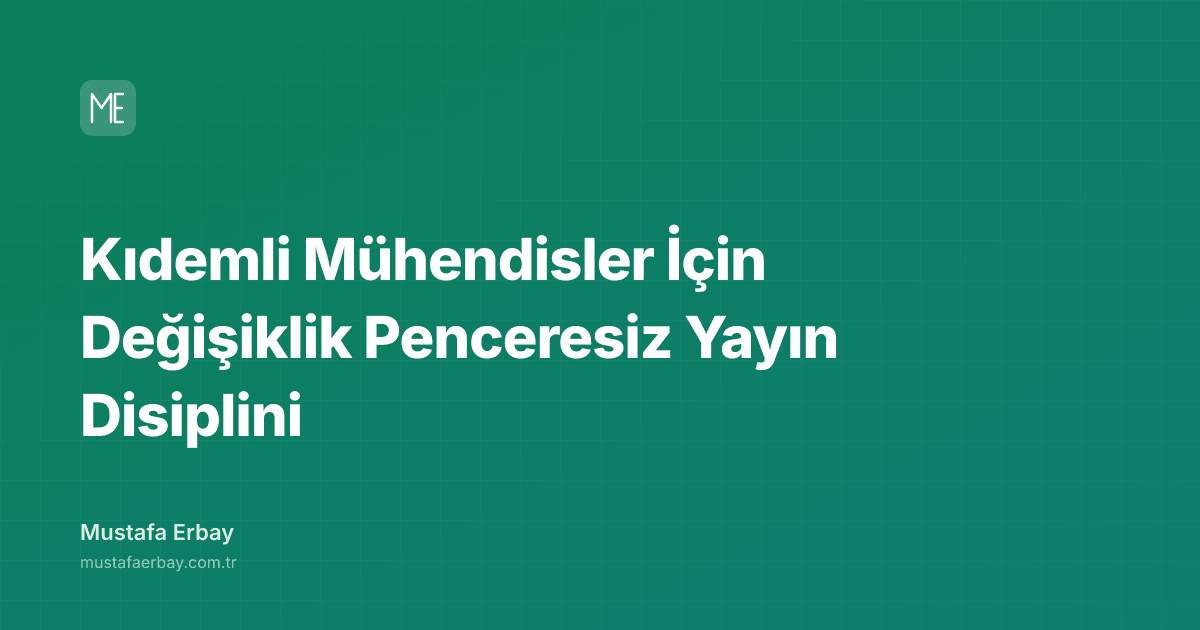 Kıdemli Mühendisler İçin Değişiklik Penceresiz Yayın Disiplini — kapak görseli