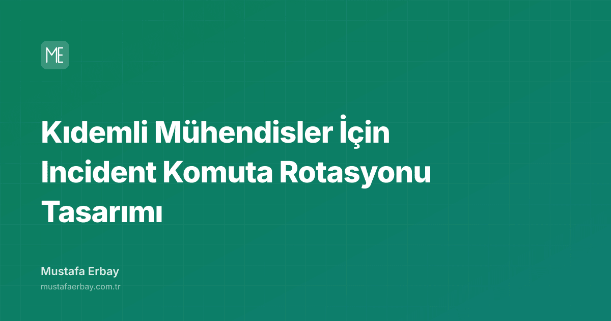Kıdemli Mühendisler İçin Incident Komuta Rotasyonu Tasarımı — kapak görseli