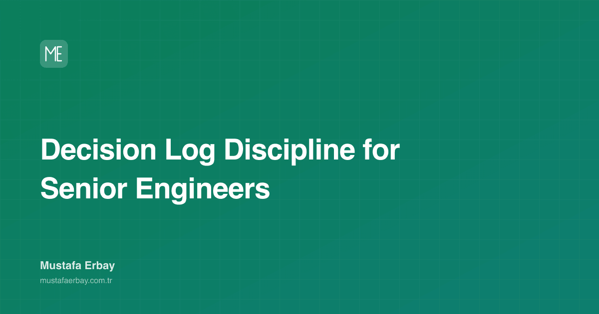 Decision Log Discipline for Senior Engineers — cover image