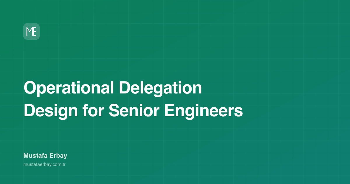 Operational Delegation Design for Senior Engineers — cover image