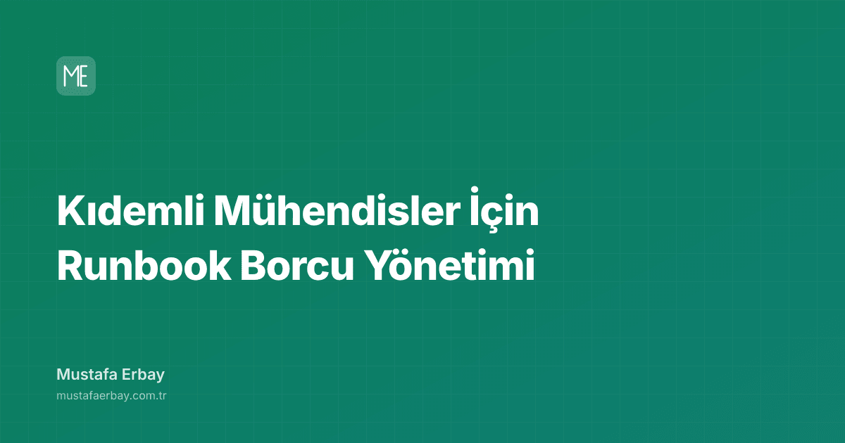 Kıdemli Mühendisler İçin Runbook Borcu Yönetimi — kapak görseli