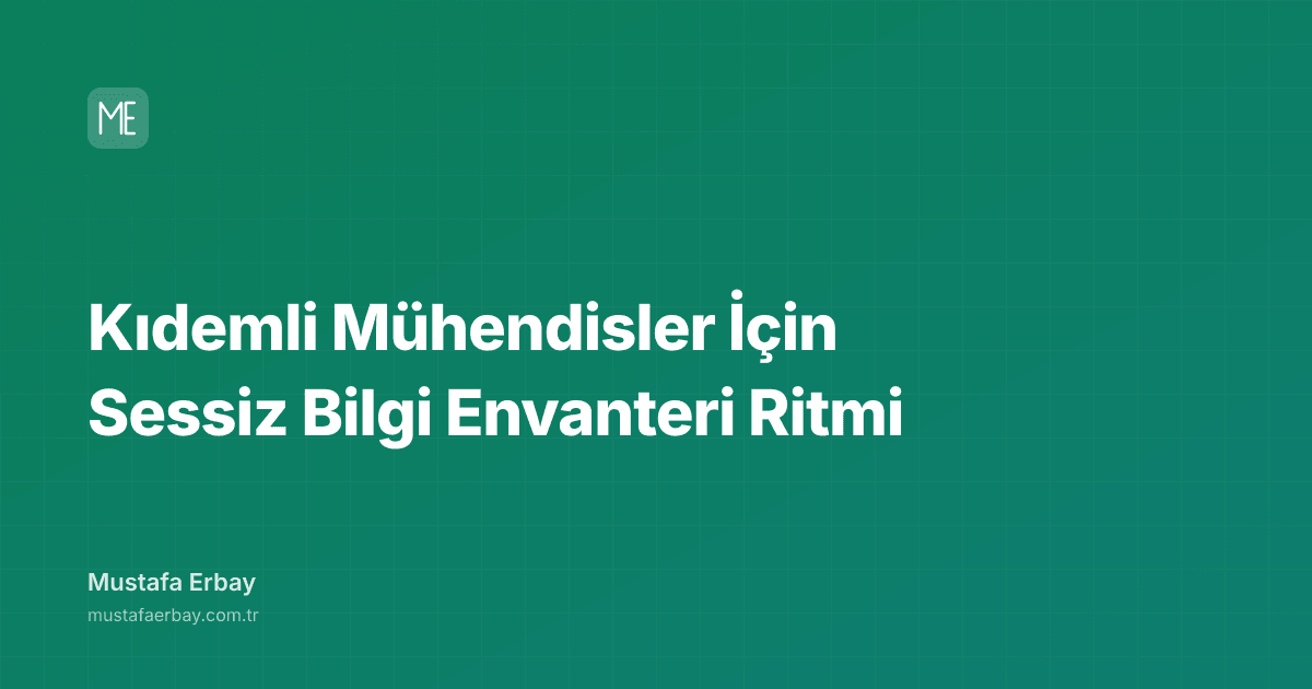 Kıdemli Mühendisler İçin Sessiz Bilgi Envanteri Ritmi — kapak görseli
