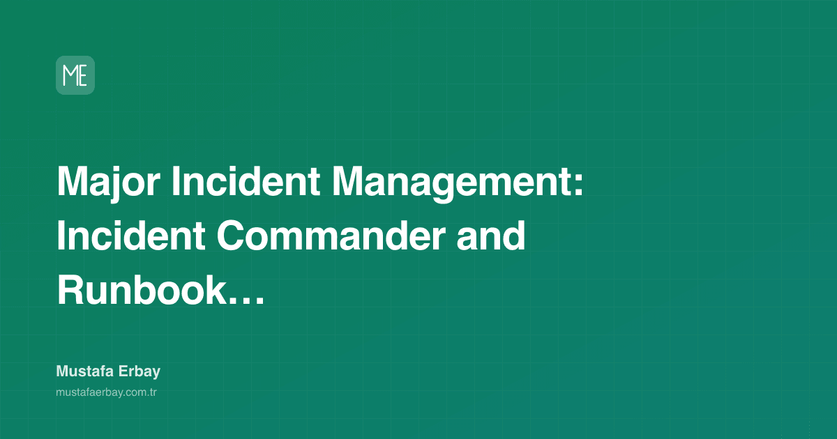 Major Incident Management: Incident Commander and Runbook Practices — cover image