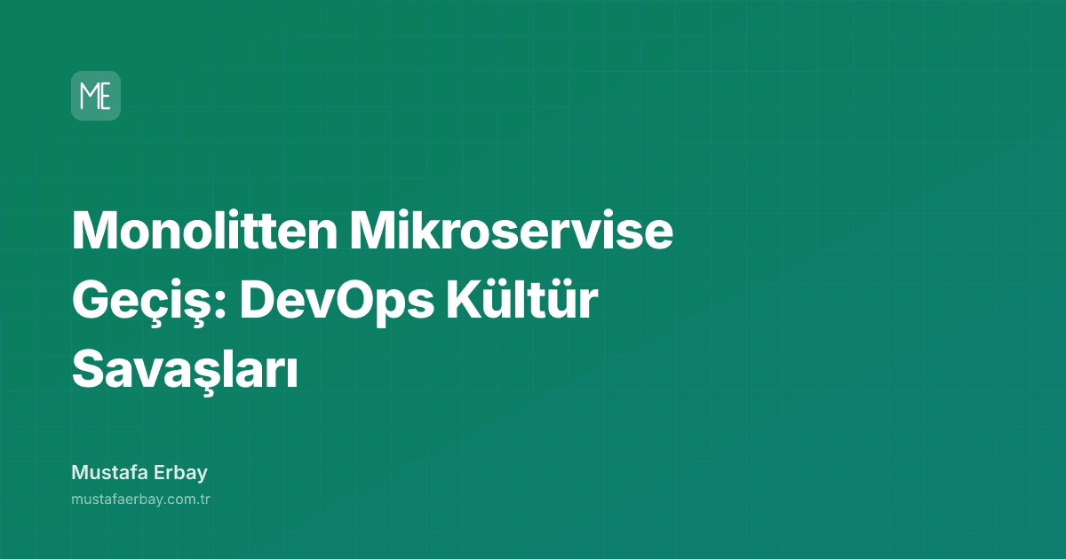 Monolitten Mikroservise Geçiş: DevOps Kültür Savaşları — kapak görseli