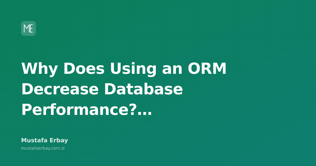 An image for a blog post focusing on why using an ORM decreases database performance