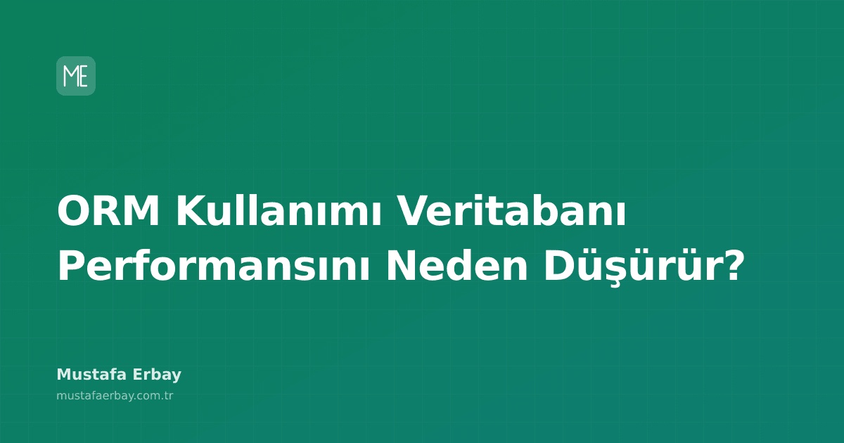 ORM kullanımı veritabanı performansını neden düşürür sorusuna odaklanan bir blog yazısı için görsel