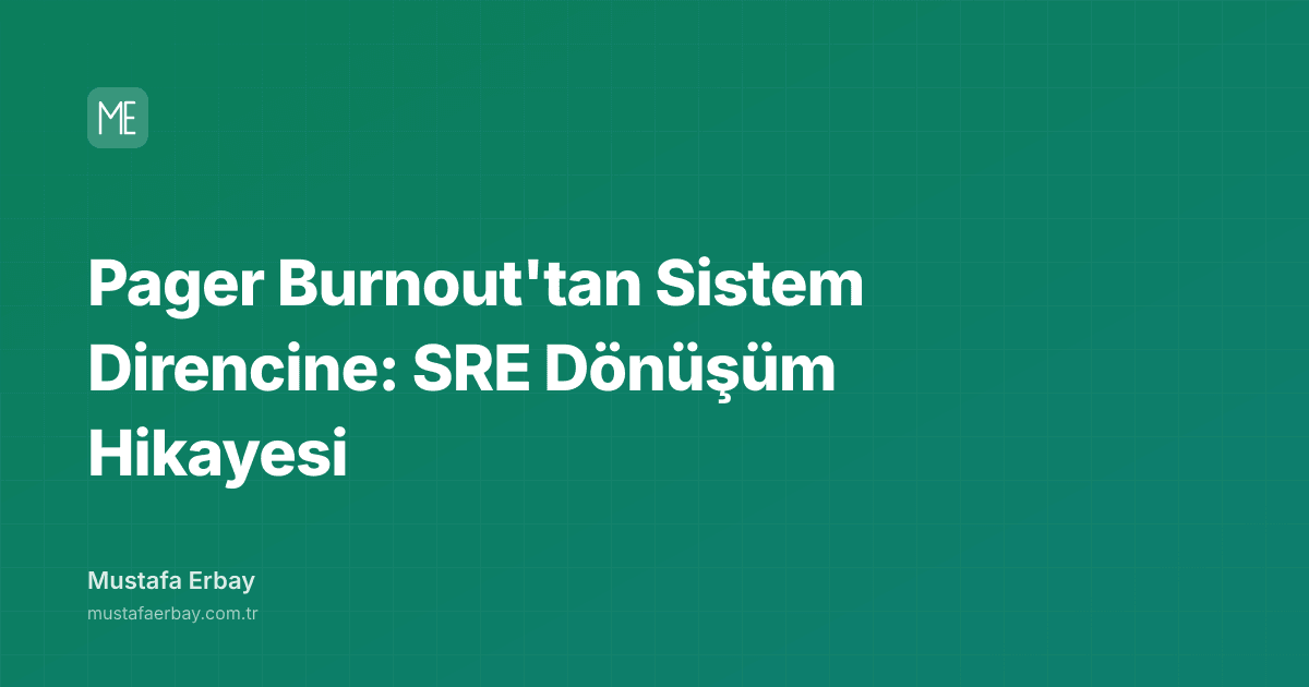 Pager Burnout'tan Sistem Direncine: SRE Dönüşüm Hikayesi — kapak görseli