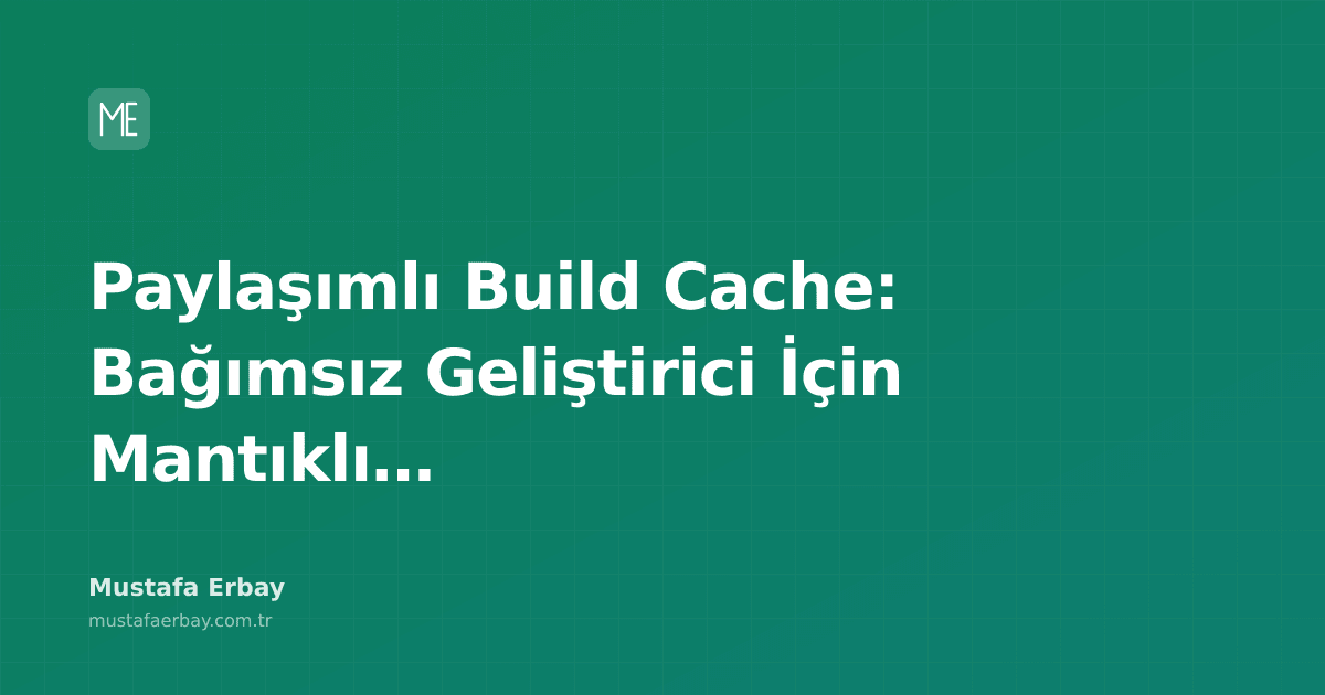 Paylaşımlı build cache'in bağımsız geliştirici için mantıklı olup olmadığını sorgulayan bir blog yazısı