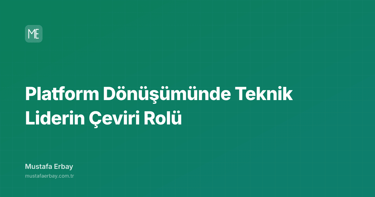 Platform Dönüşümünde Teknik Liderin Çeviri Rolü — kapak görseli
