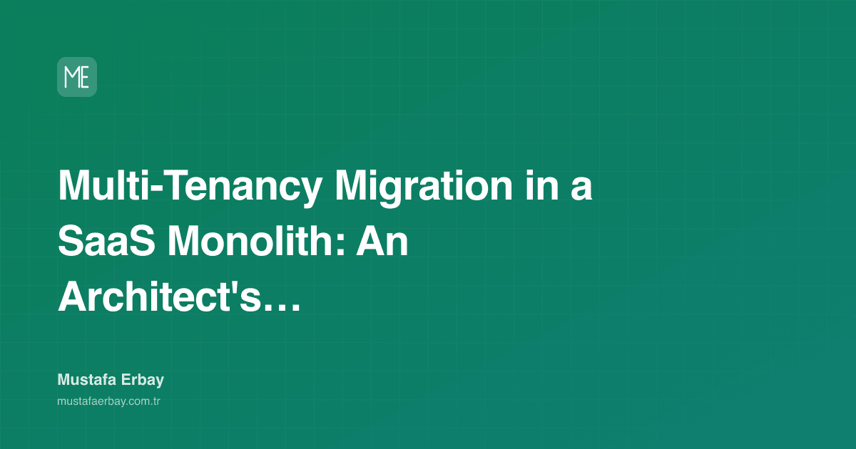 Multi-Tenancy Migration in a SaaS Monolith: An Architect's Hidden… — cover image