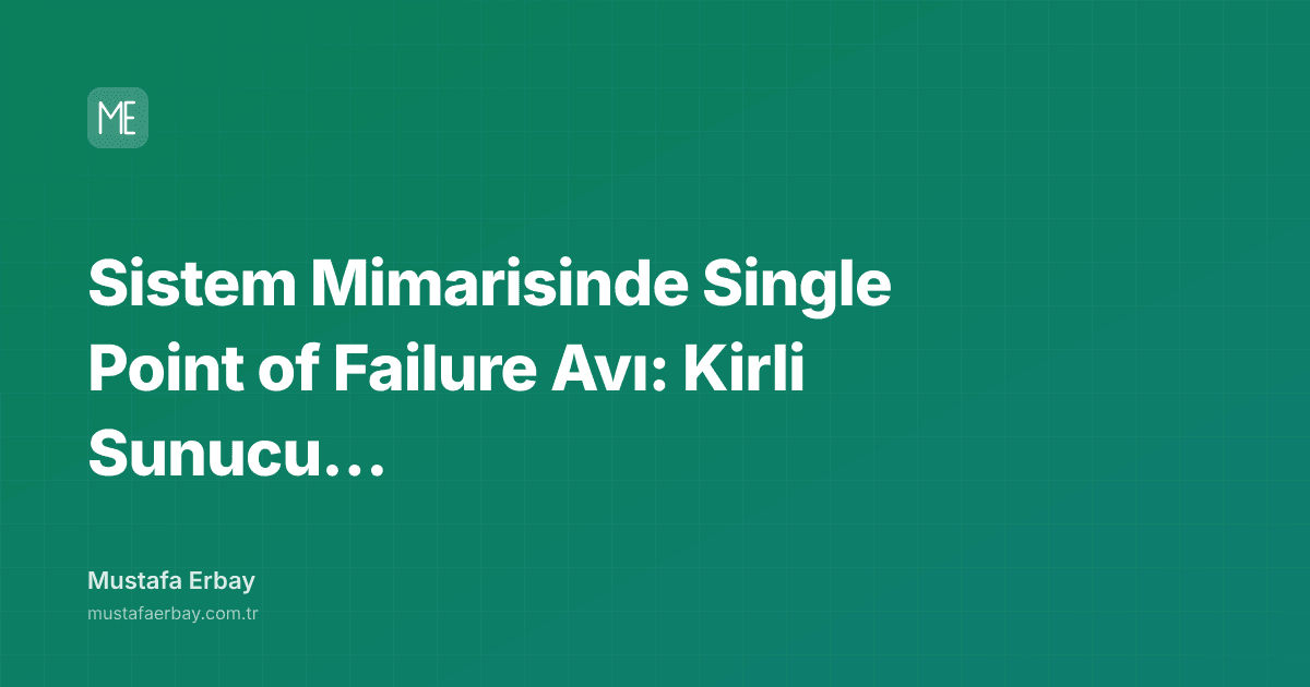 Sistem Mimarisinde Single Point of Failure Avı: Kirli Sunucu Odası… — kapak görseli