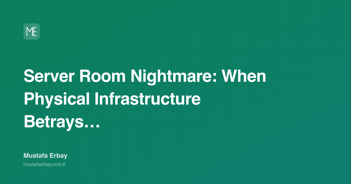 Server Room Nightmare: When Physical Infrastructure Betrays You — cover image