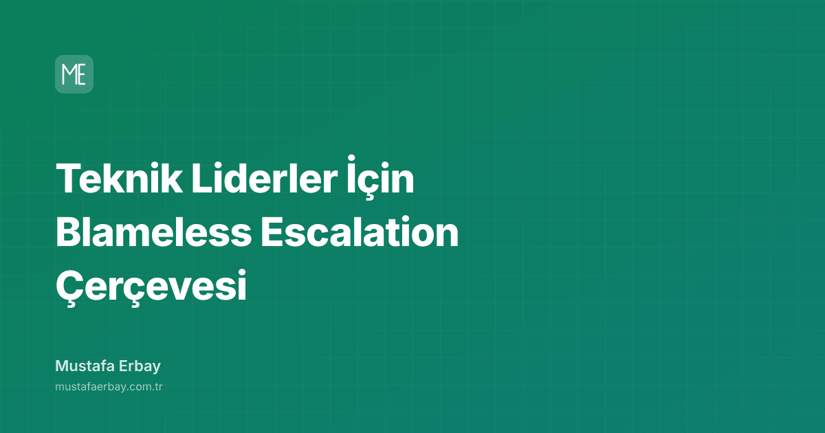 Teknik Liderler İçin Blameless Escalation Çerçevesi — kapak görseli