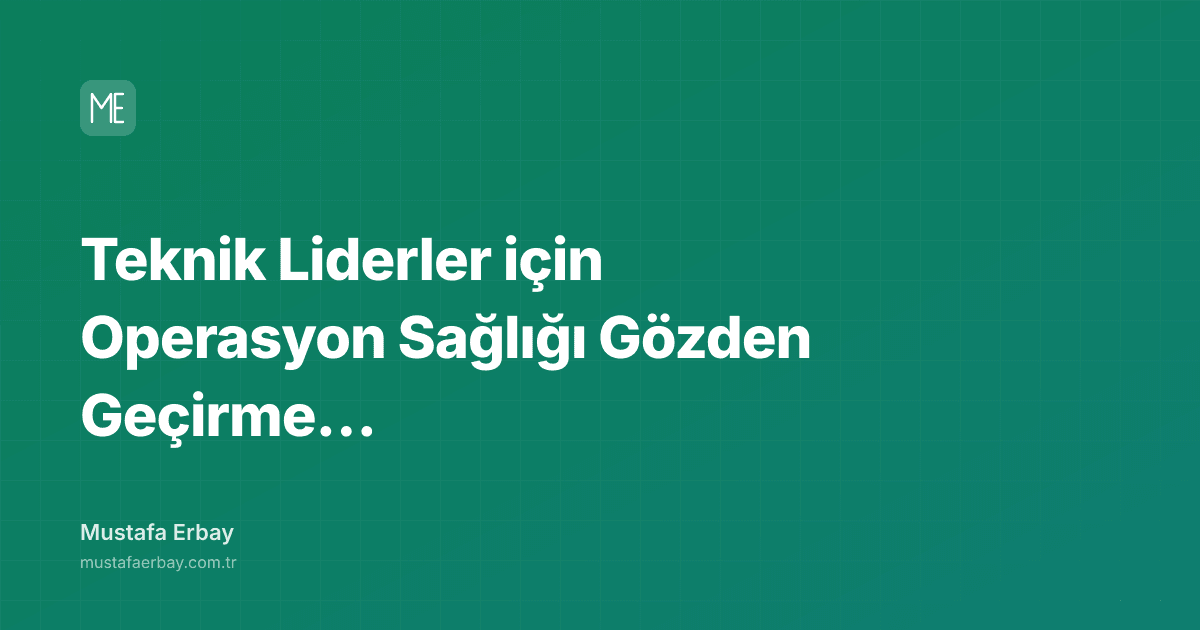 Teknik Liderler için Operasyon Sağlığı Gözden Geçirme Ritmi — kapak görseli