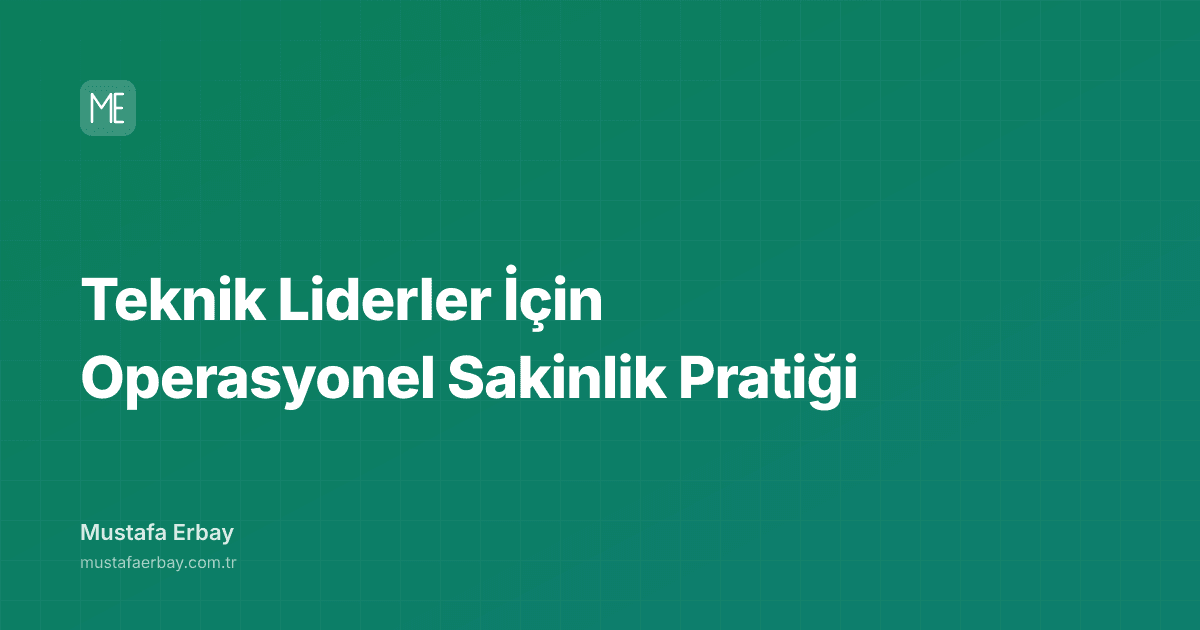 Teknik Liderler İçin Operasyonel Sakinlik Pratiği — kapak görseli