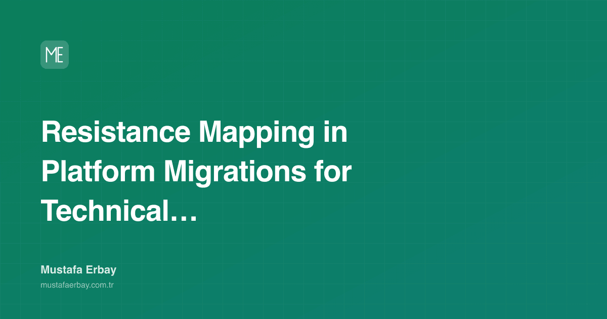 Resistance Mapping in Platform Migrations for Technical Leaders — cover image