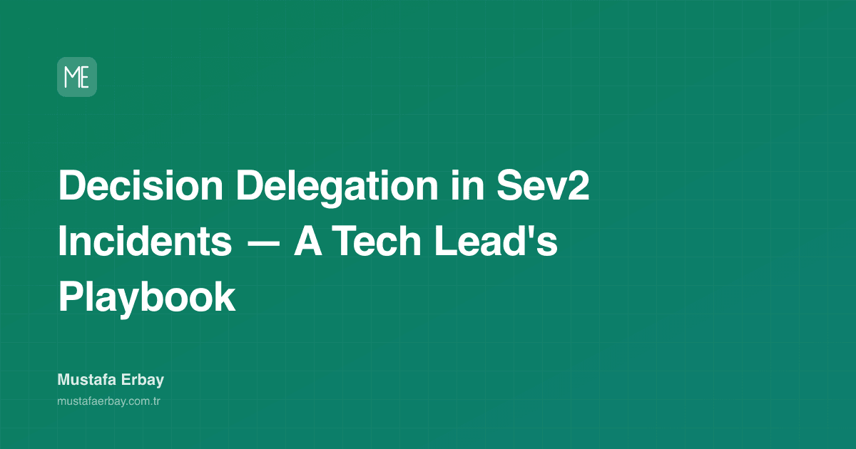 Decision Delegation in Sev2 Incidents — A Tech Lead's Playbook — cover image