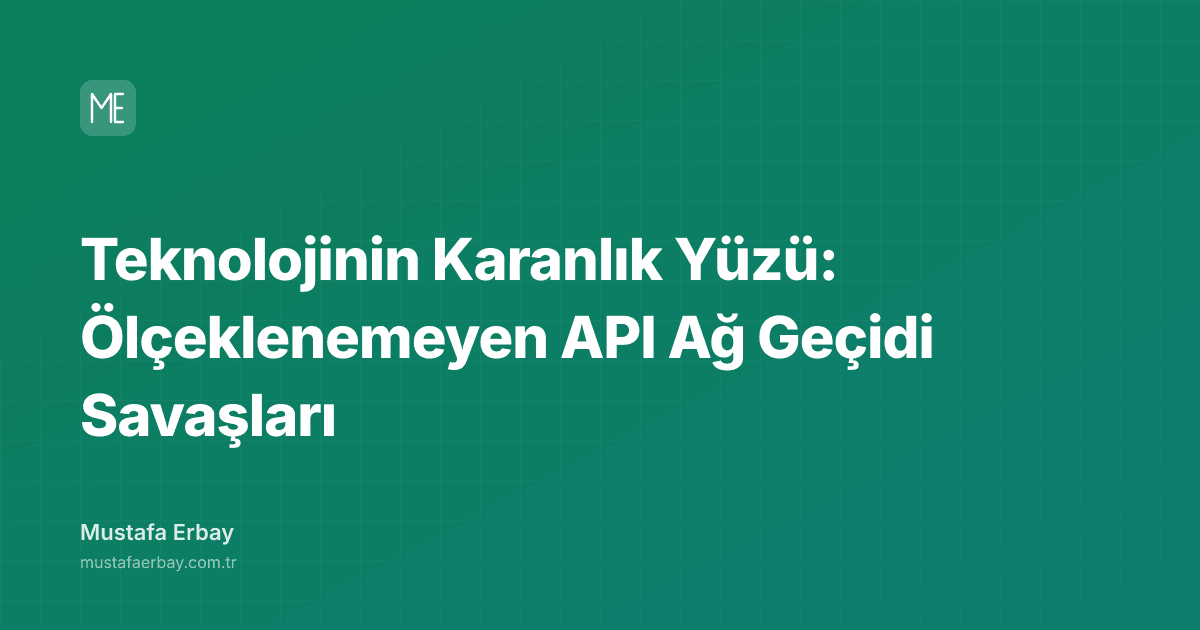 Teknolojinin Karanlık Yüzü: Ölçeklenemeyen API Ağ Geçidi Savaşları — kapak görseli