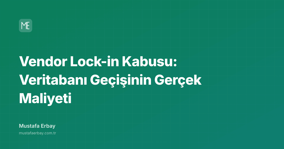 Vendor Lock-in Kabusu: Veritabanı Geçişinin Gerçek Maliyeti — kapak görseli