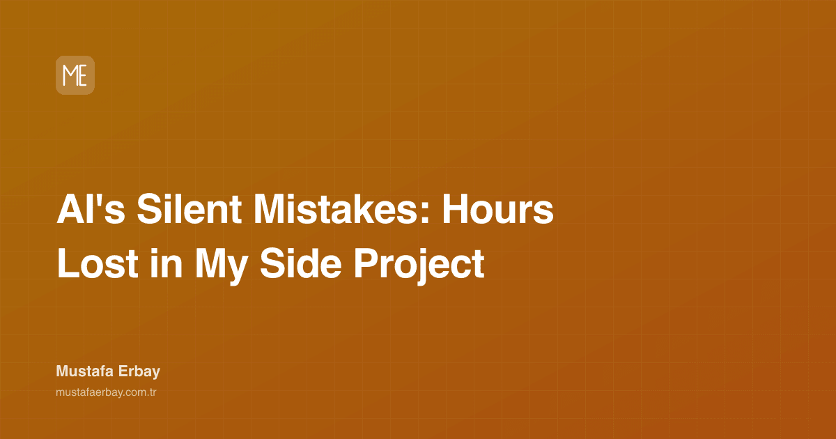 AI's Silent Mistakes: Hours Lost in My Side Project — cover image