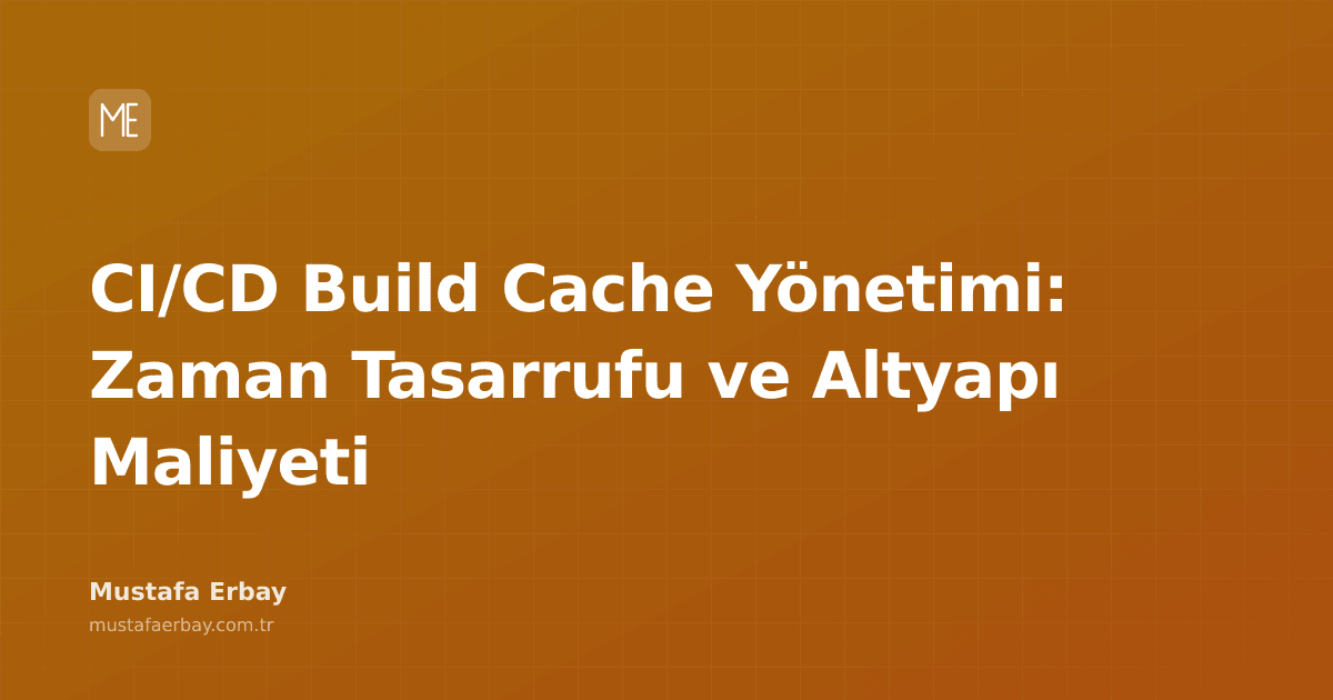 CI/CD pipeline'ında build cache yönetimi ile zaman ve maliyet tasarrufu.