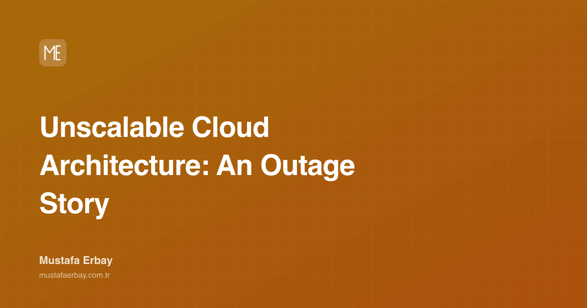 Unscalable Cloud Architecture: An Outage Story — cover image