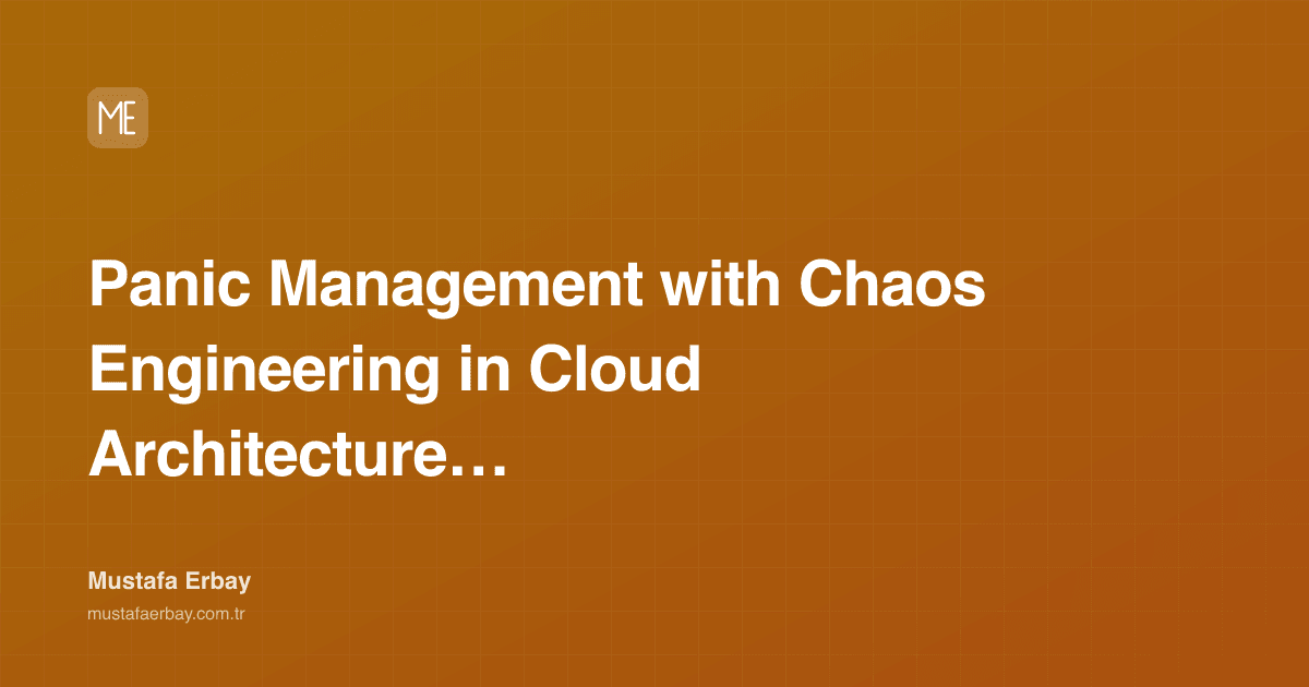 Panic Management with Chaos Engineering in Cloud Architecture… — cover image
