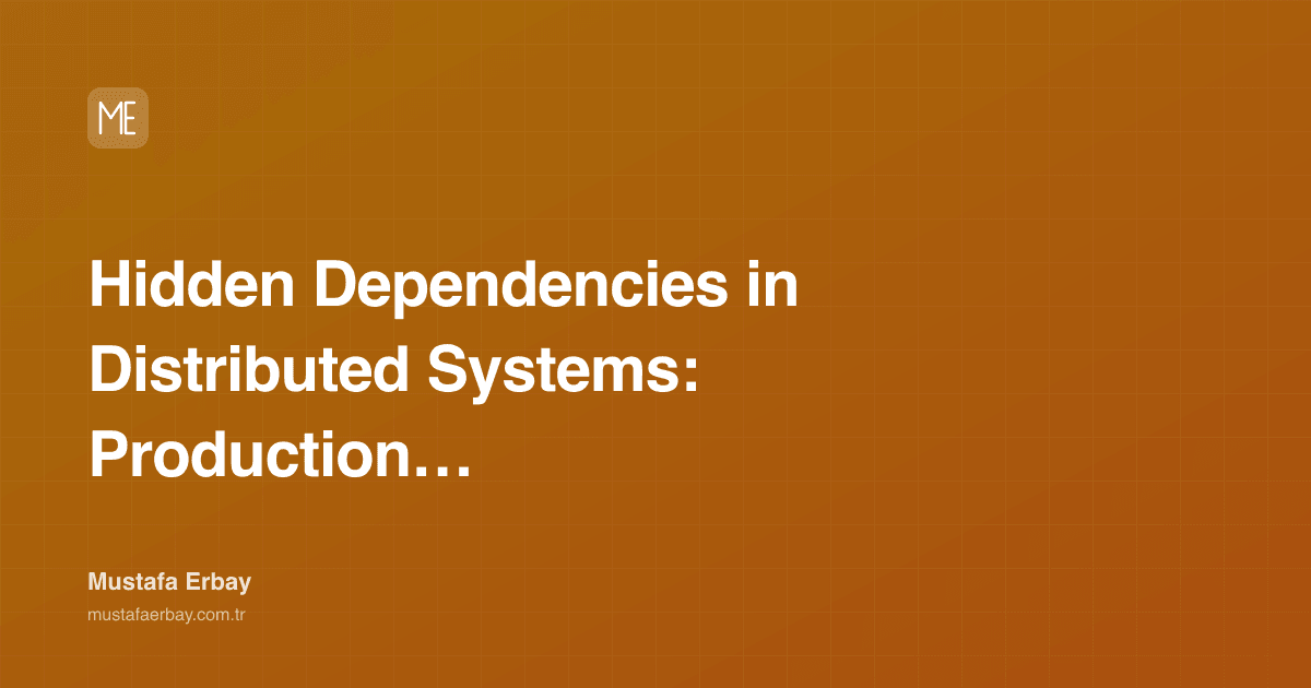 Hidden Dependencies in Distributed Systems: Production Backfire… — cover image