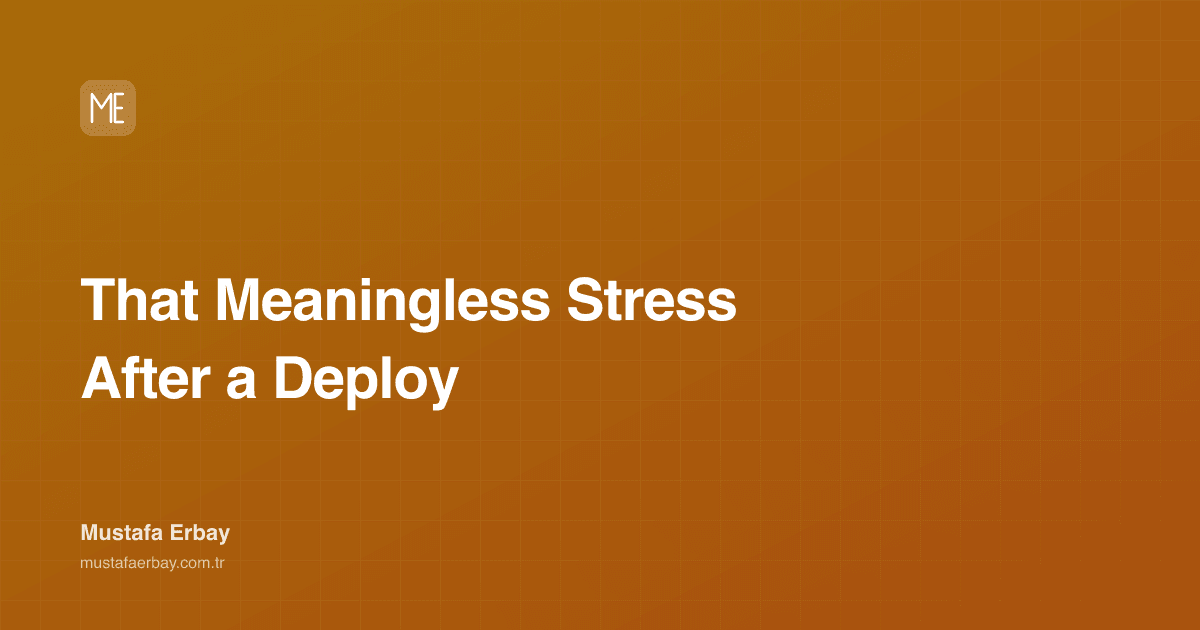 That Meaningless Stress After a Deploy — cover image