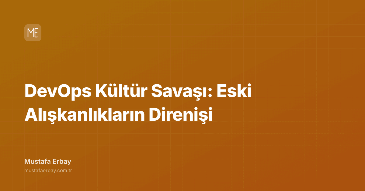 DevOps Kültür Savaşı: Eski Alışkanlıkların Direnişi — kapak görseli