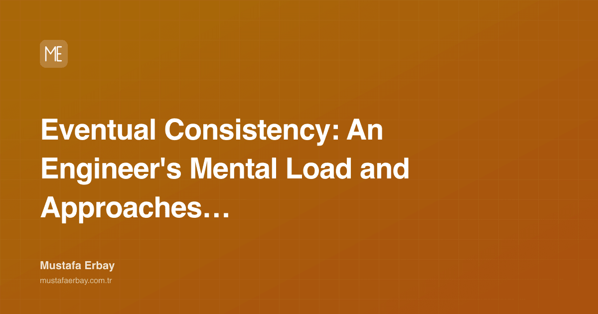 Eventual Consistency: An Engineer's Mental Load and Approaches to It — cover image
