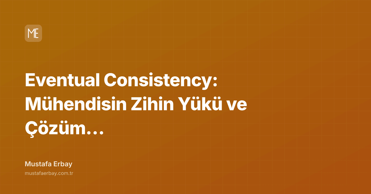 Eventual Consistency: Mühendisin Zihin Yükü ve Çözüm Yaklaşımları — kapak görseli