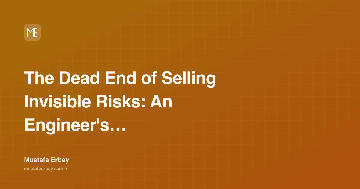 The Dead End of Selling Invisible Risks: An Engineer's Frustration — cover image