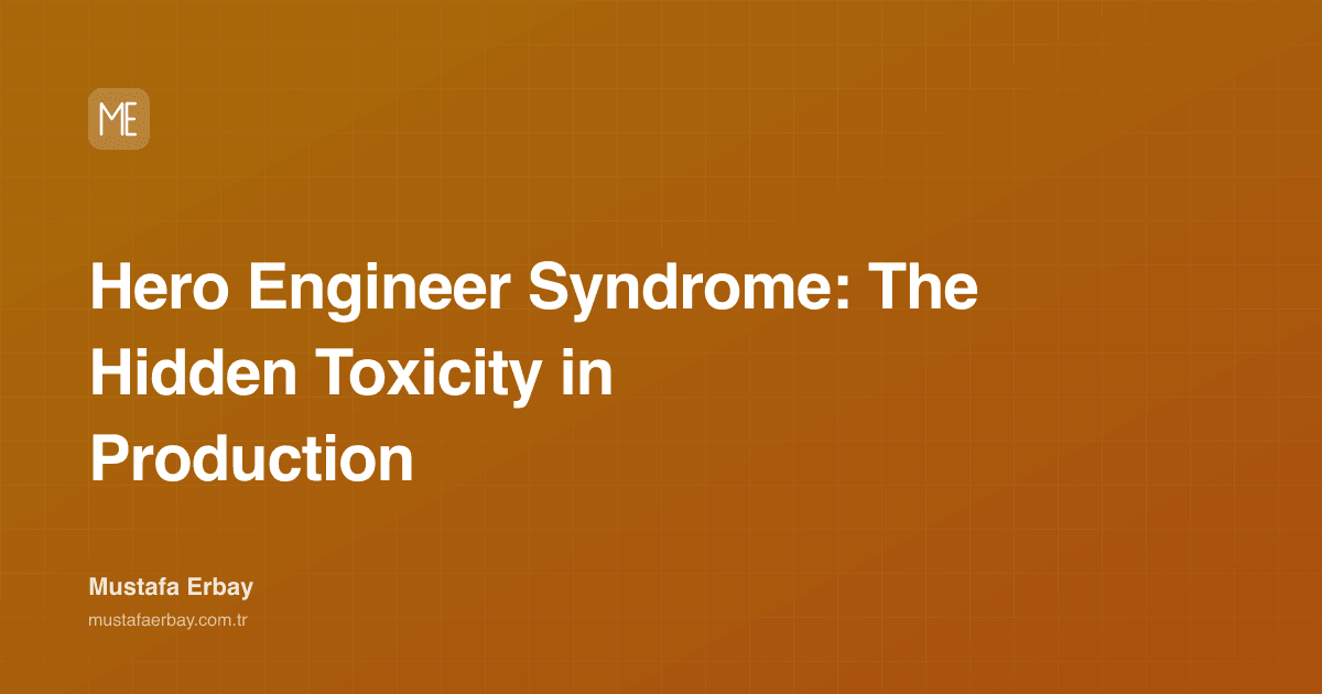 Hero Engineer Syndrome: The Hidden Toxicity in Production — cover image
