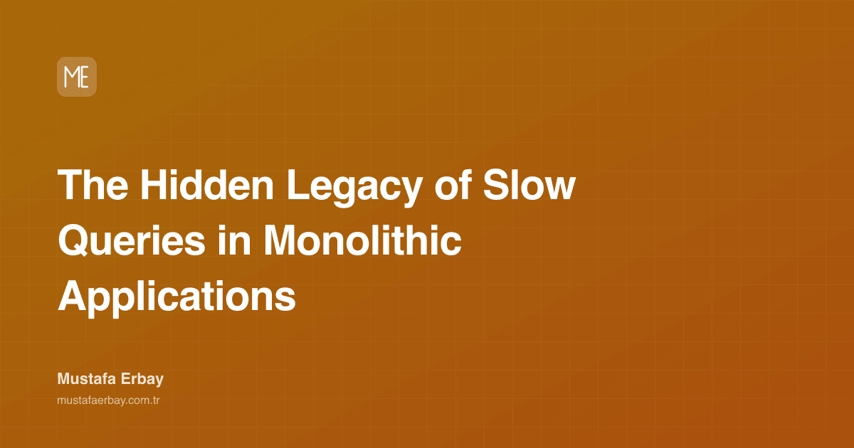 The Hidden Legacy of Slow Queries in Monolithic Applications — cover image