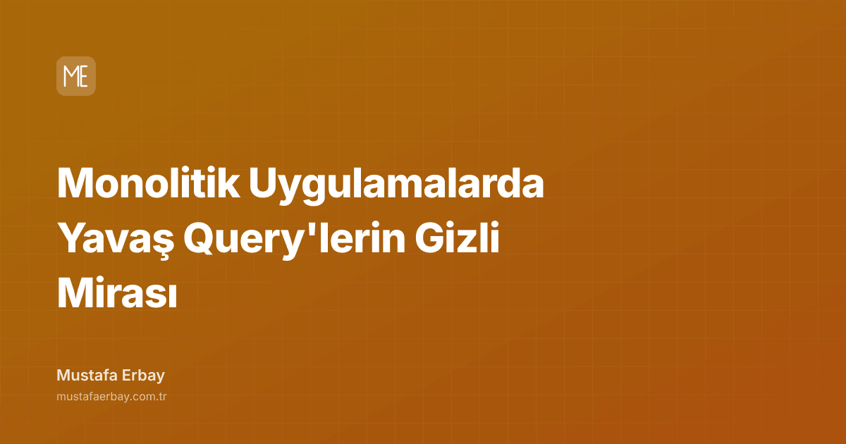 Monolitik Uygulamalarda Yavaş Query'lerin Gizli Mirası — kapak görseli