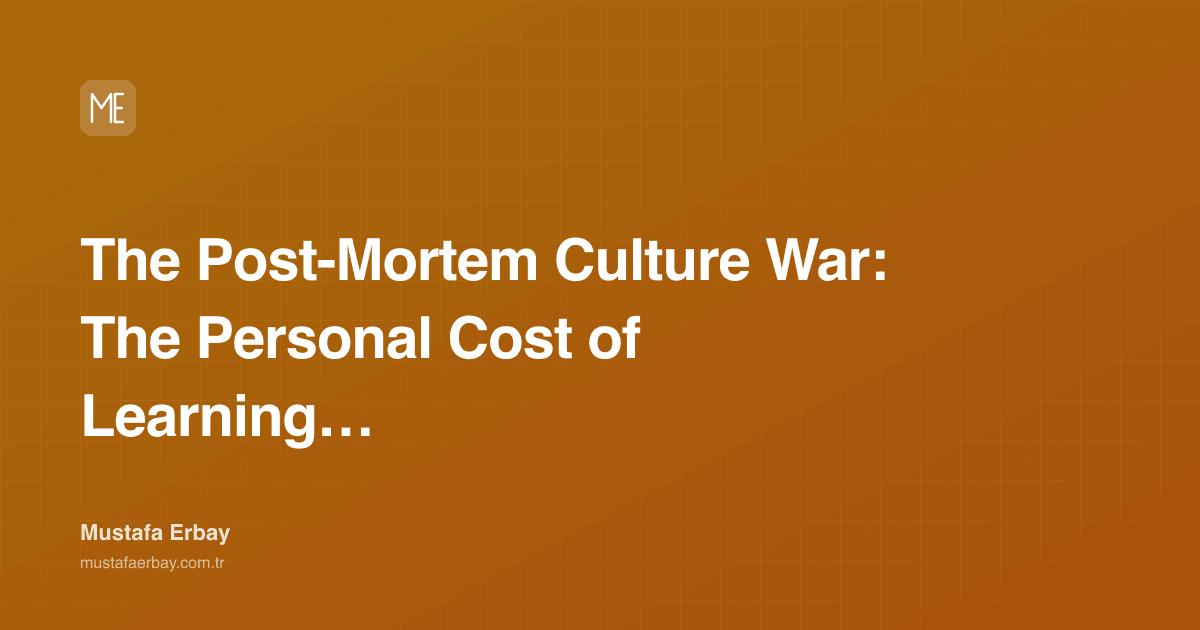 The Post-Mortem Culture War: The Personal Cost of Learning From… — cover image