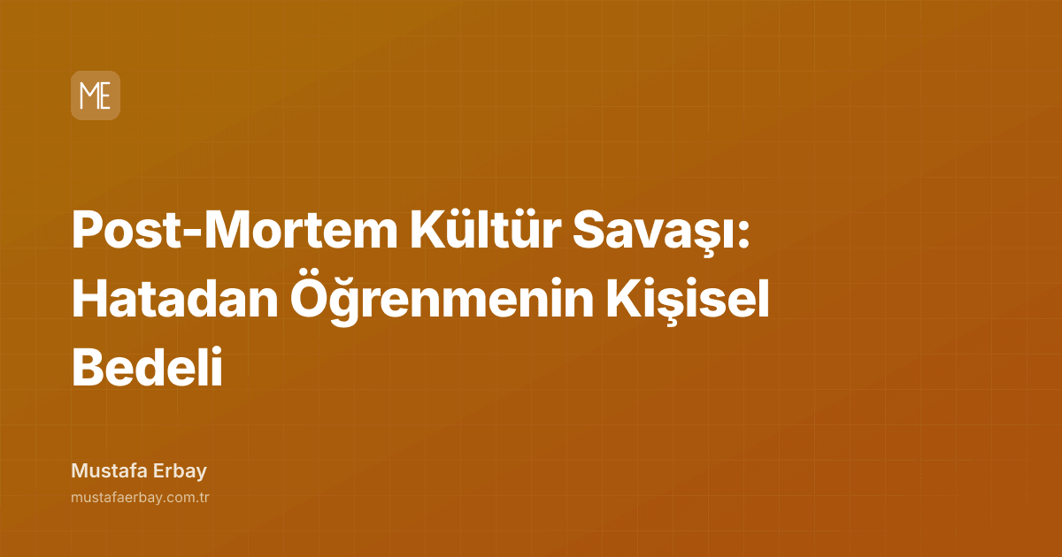Post-Mortem Kültür Savaşı: Hatadan Öğrenmenin Kişisel Bedeli — kapak görseli