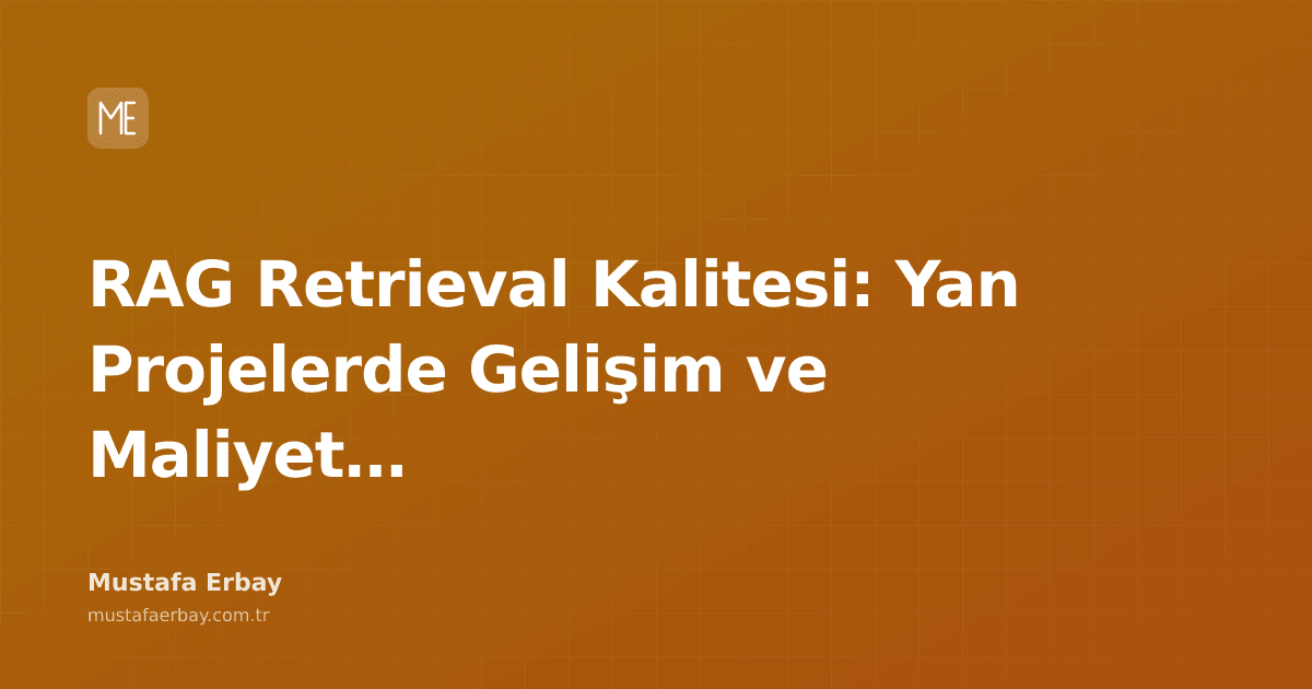 RAG retrieval kalitesi ve maliyet analizi üzerine bir blog yazısı