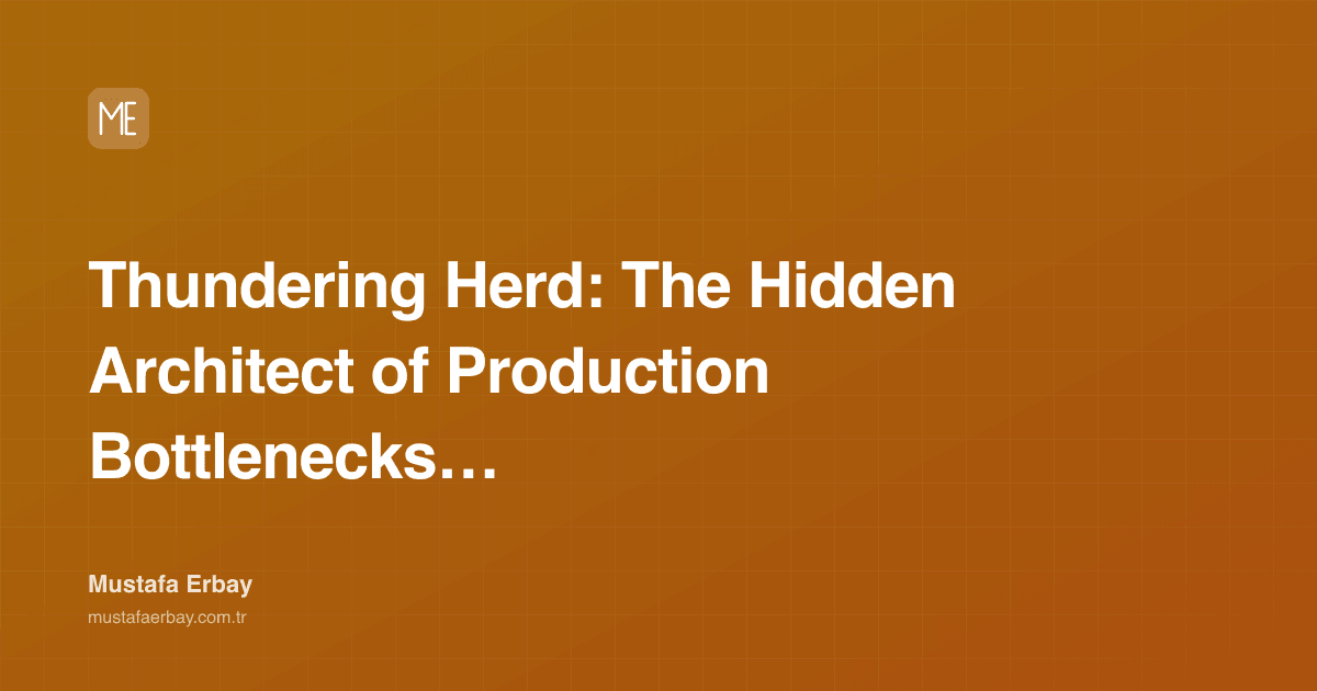 Thundering Herd: The Hidden Architect of Production Bottlenecks… — cover image