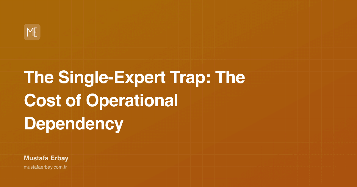 The Single-Expert Trap: The Cost of Operational Dependency — cover image