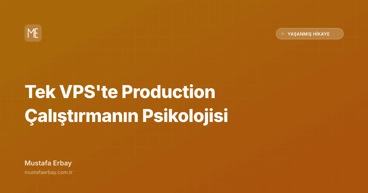 Tek VPS'te Production Çalıştırmanın Psikolojisi — yaşanmış hikaye kapak görseli