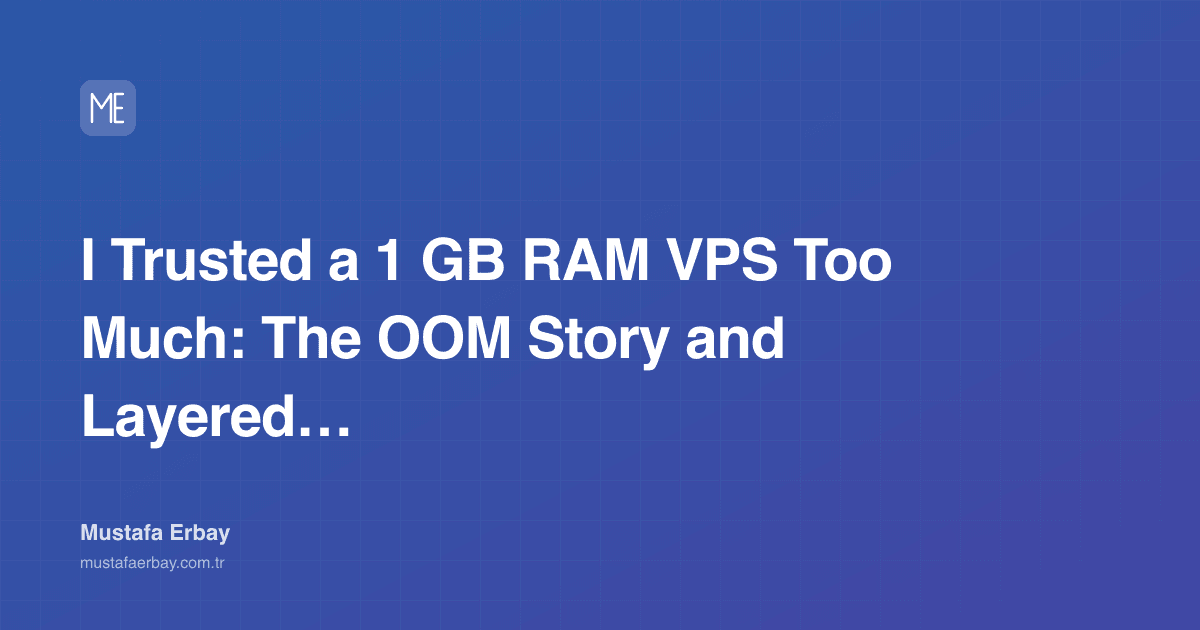 I Trusted a 1 GB RAM VPS Too Much: The OOM Story and Layered Defense — cover image