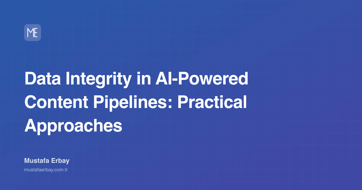 Data Integrity in AI-Powered Content Pipelines: Practical Approaches — cover image