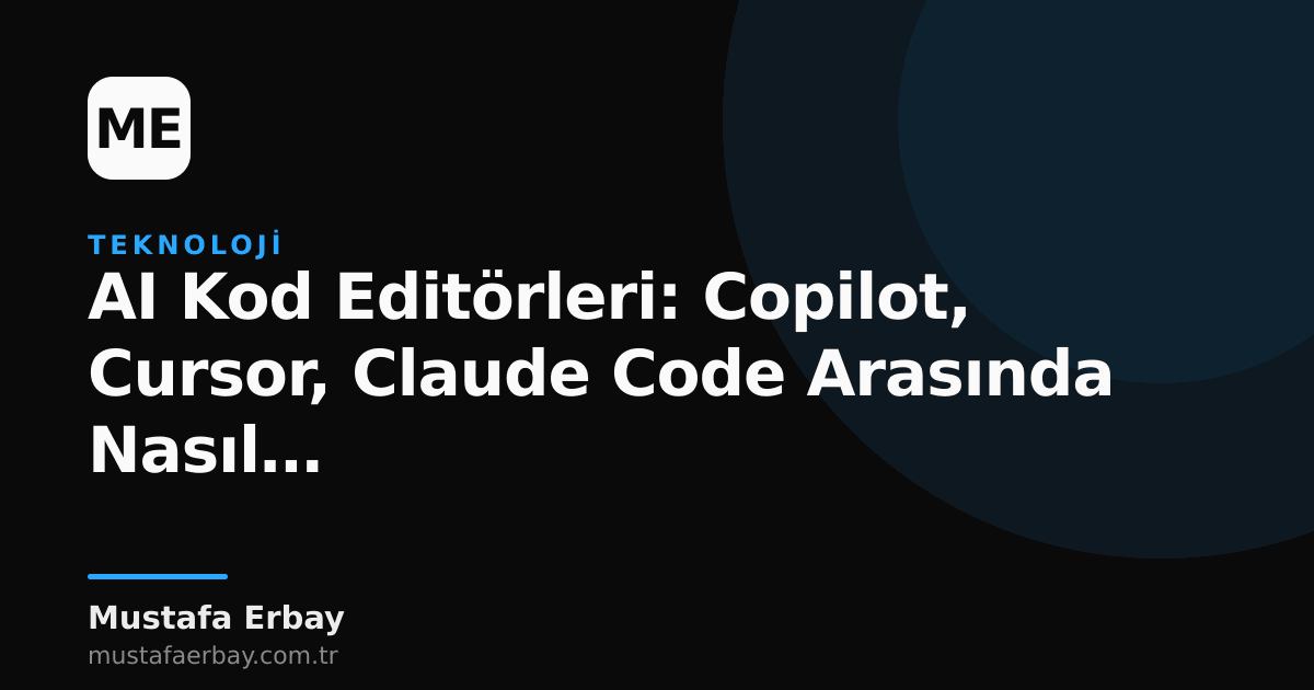 Yapay zeka destekli kod editörleri Copilot, Cursor ve Claude Code'un karşılaştırılması