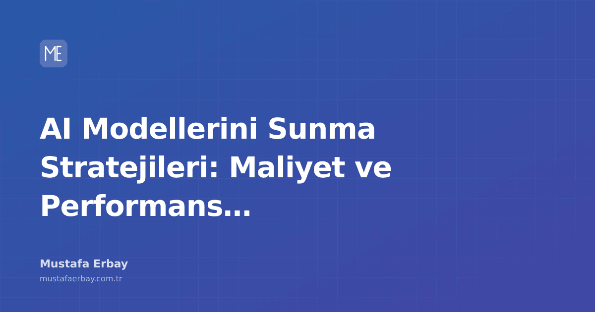 AI modellerini sunma stratejileri ve maliyet performans dengesi konulu görsel.