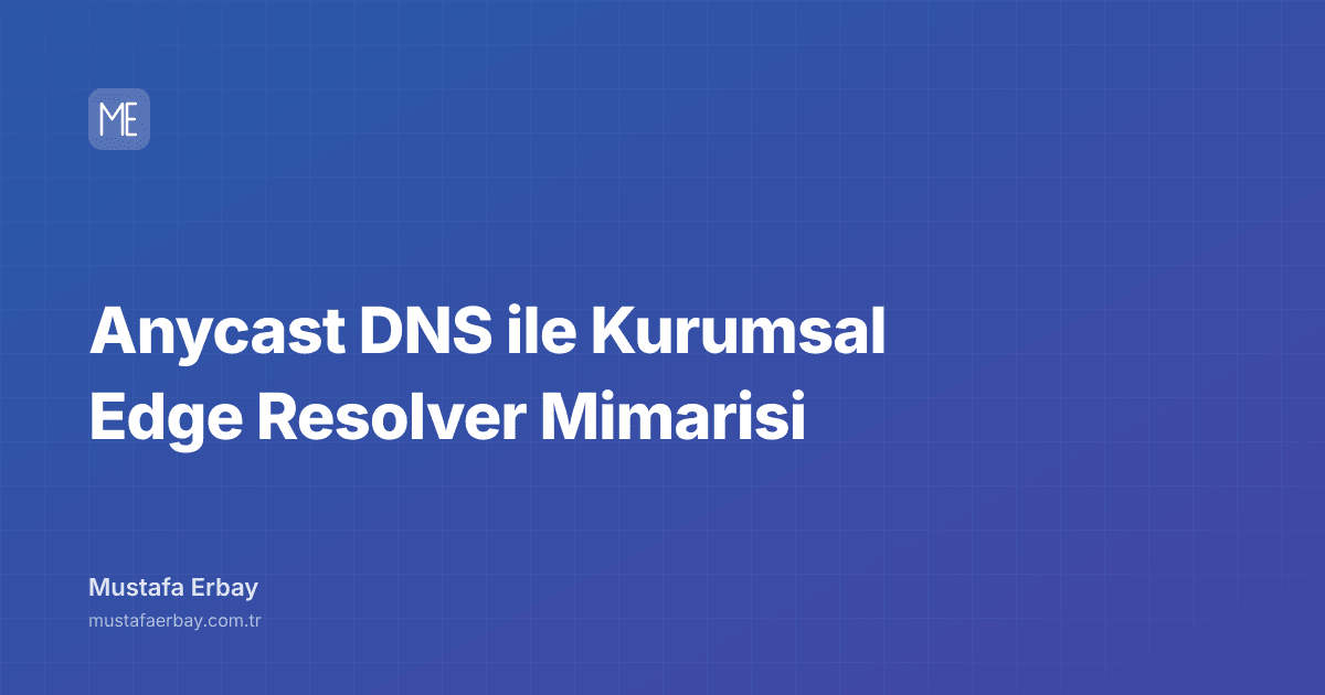 Anycast DNS ile Kurumsal Edge Resolver Mimarisi — kapak görseli