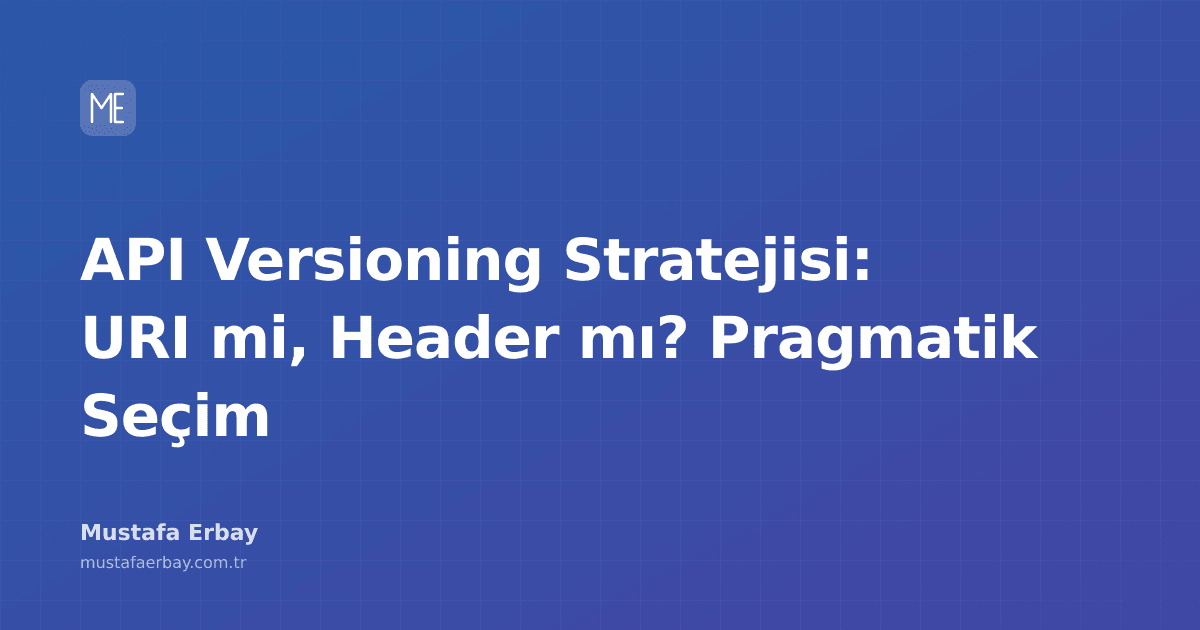API sürüm yönetimi için URI ve Header karşılaştırması