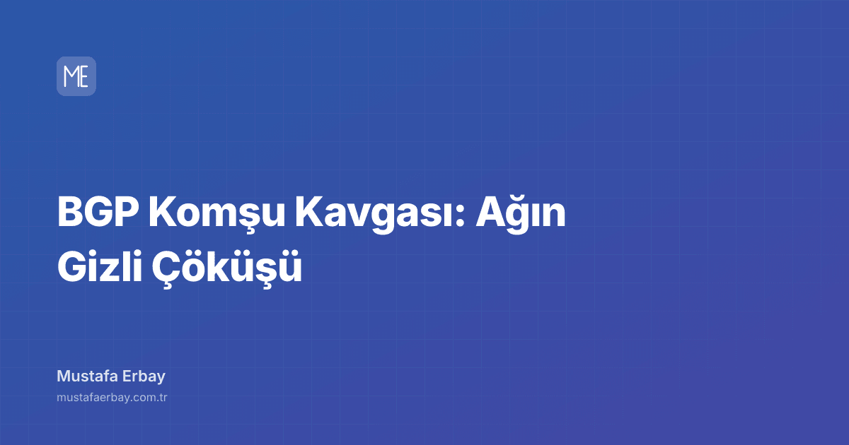 BGP Komşu Kavgası: Ağın Gizli Çöküşü — kapak görseli